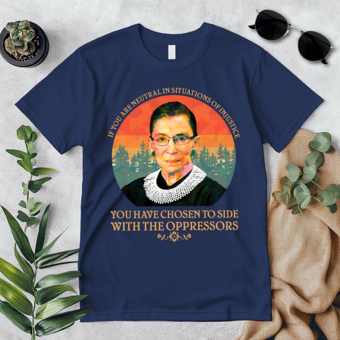 Ruth Bader Ginsburg Injustice Oppressors RBG Quote Premium T-Shirt