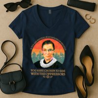 Ruth Bader Ginsburg Injustice Oppressors RBG Quote Women's V-Neck T-Shirt