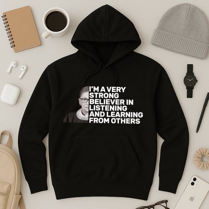 Ruther Bader Ginsburg Listens And Learns Hoodie