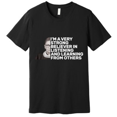 Ruther Bader Ginsburg Listens And Learns Premium T-Shirt