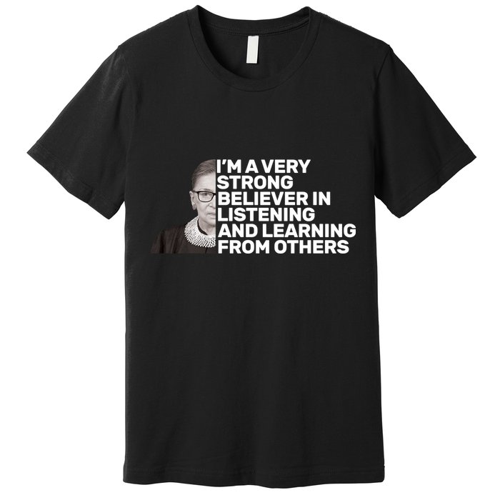Ruther Bader Ginsburg Listens And Learns Premium T-Shirt