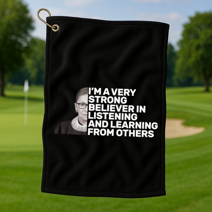Ruther Bader Ginsburg Listens And Learns Golf Towel