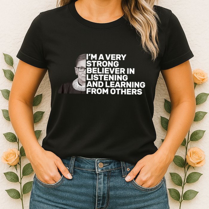 Ruther Bader Ginsburg Listens And Learns Womens T-Shirt