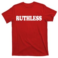 Ruthless T-Shirt