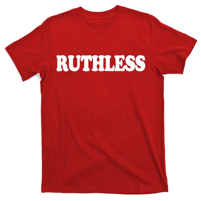 Ruthless T-Shirt