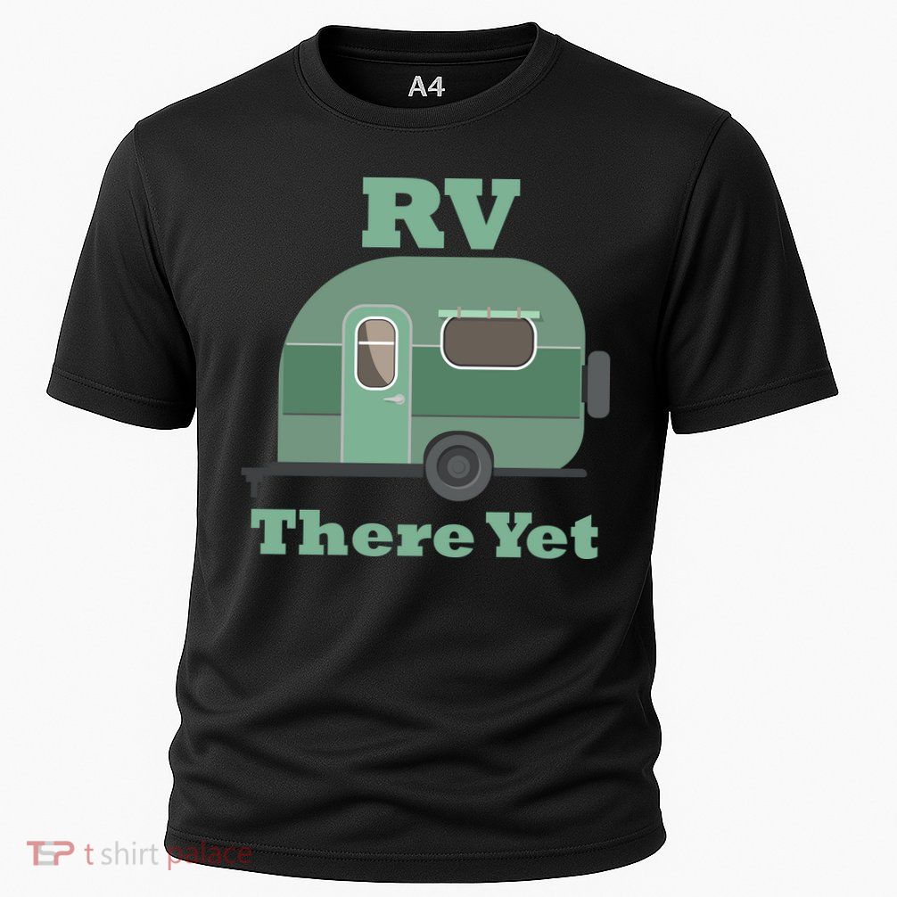 RV There Yet Performance Shirt
