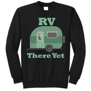 RV There Yet Sweatshirt