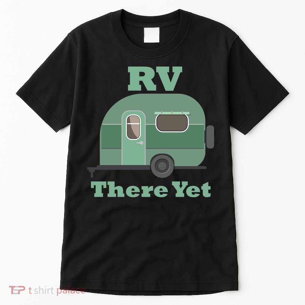 RV There Yet Tall T-Shirt