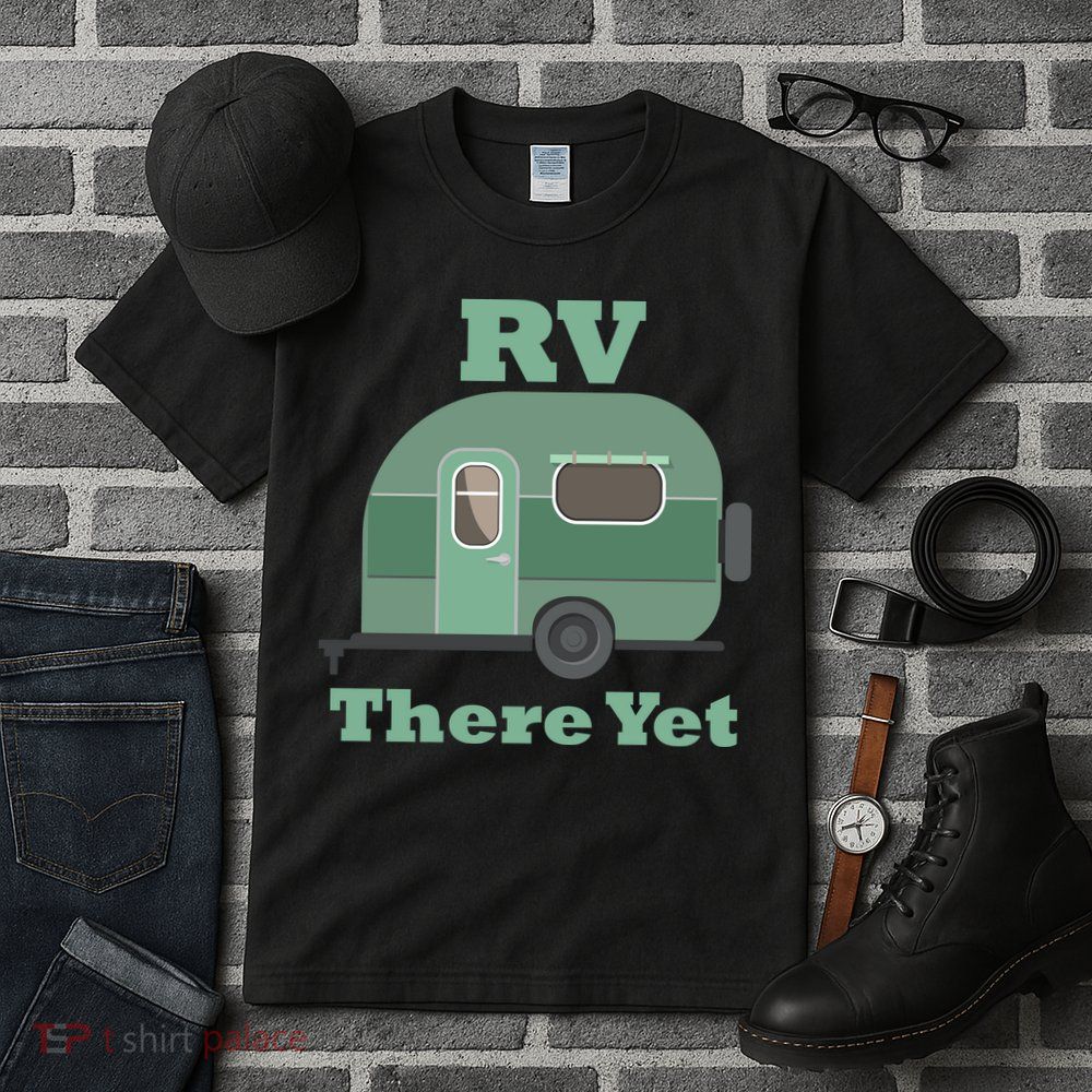 RV There Yet Tall T-Shirt