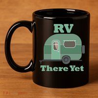 RV There Yet 11oz C Handle Ceramic Mug