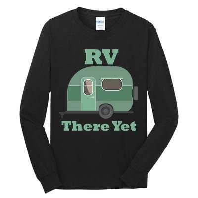 RV There Yet Tall Long Sleeve T-Shirt