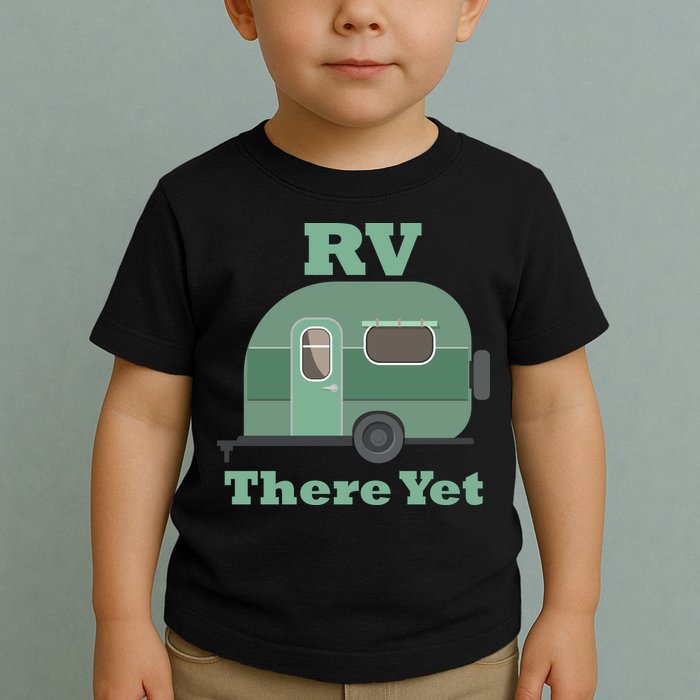 RV There Yet Toddler T-Shirt