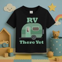RV There Yet Toddler T-Shirt