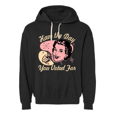 Retro Vintage 1950s Have The Day You Voted For Garment-Dyed Fleece Hoodie