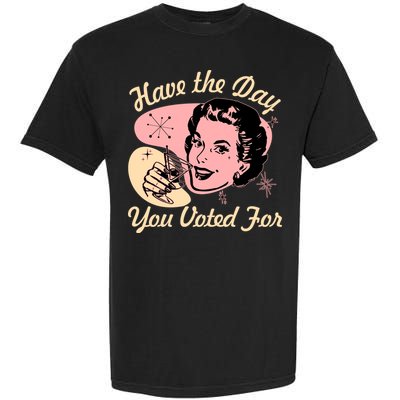 Retro Vintage 1950s Have The Day You Voted For Garment-Dyed Heavyweight T-Shirt