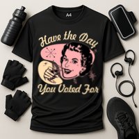 Retro Vintage 1950s Have The Day You Voted For Performance Shirt
