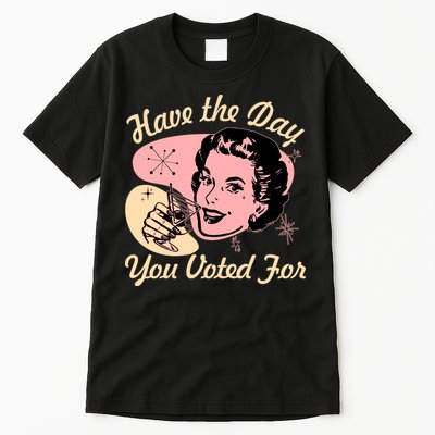 Retro Vintage 1950s Have The Day You Voted For Tall T-Shirt
