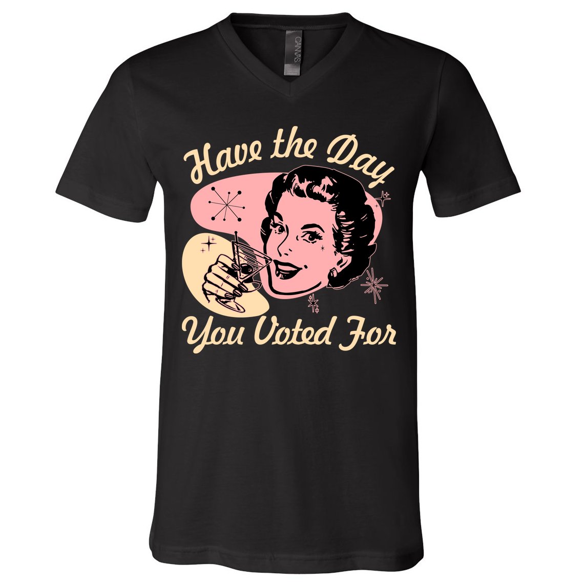Retro Vintage 1950s Have The Day You Voted For V-Neck T-Shirt