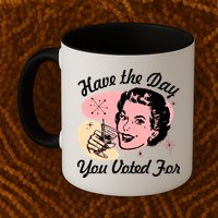 Retro Vintage 1950s Have The Day You Voted For Mug