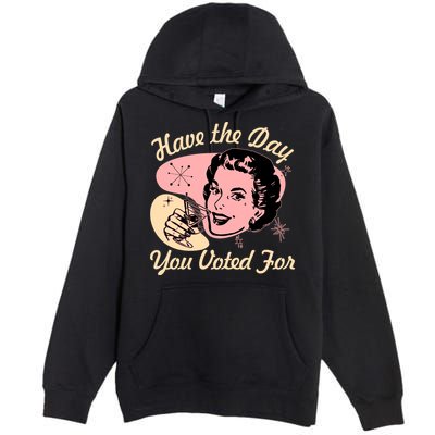 Retro Vintage 1950s Have The Day You Voted For Premium Pullover Hoodie