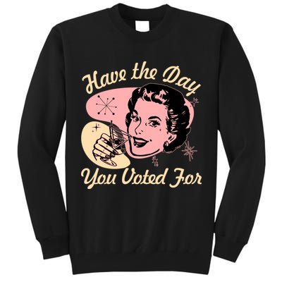 Retro Vintage 1950s Have The Day You Voted For Tall Sweatshirt