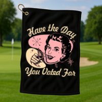 Retro Vintage 1950s Have The Day You Voted For Golf Towel