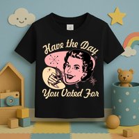 Retro Vintage 1950s Have The Day You Voted For Toddler T-Shirt