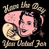 Retro Vintage 1950s Have The Day You Voted For Toddler T-Shirt