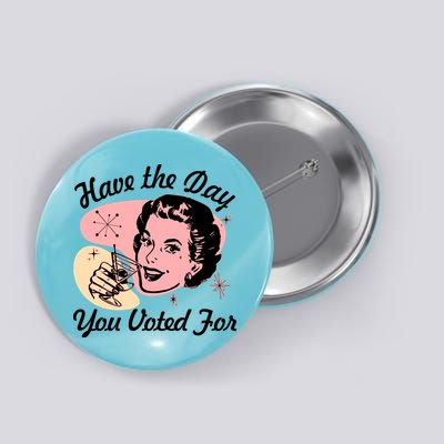 Retro Vintage 1950s Have The Day You Voted For Button
