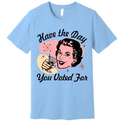 Retro Vintage 1950s Have The Day You Voted For Premium T-Shirt