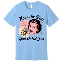 Retro Vintage 1950s Have The Day You Voted For Premium T-Shirt