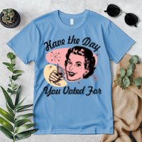 Retro Vintage 1950s Have The Day You Voted For Premium T-Shirt