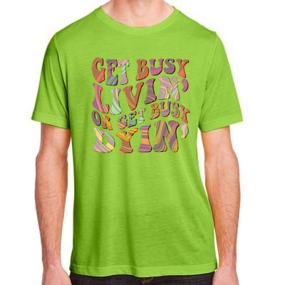 Retro Vintage 1960s Hippie Get Busy Livin Or Get Busy Dyin Adult ChromaSoft Performance T-Shirt