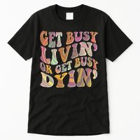 Retro Vintage 1960s Hippie Get Busy Livin Or Get Busy Dyin Tall T-Shirt