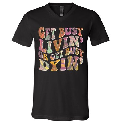 Retro Vintage 1960s Hippie Get Busy Livin Or Get Busy Dyin V-Neck T-Shirt