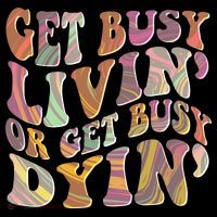 Retro Vintage 1960s Hippie Get Busy Livin Or Get Busy Dyin Bucket Hat