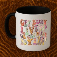 Retro Vintage 1960s Hippie Get Busy Livin Or Get Busy Dyin Mug