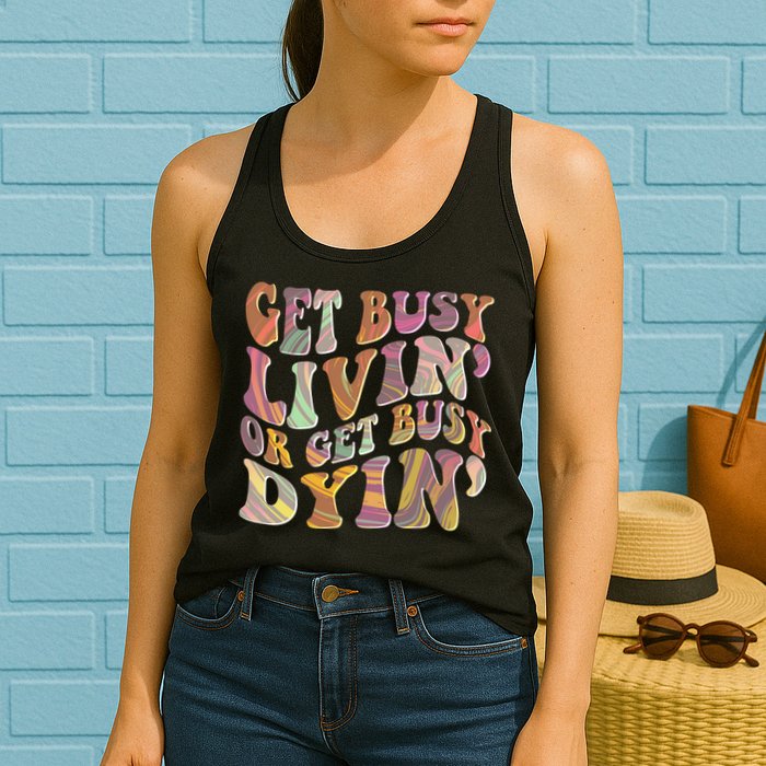 Retro Vintage 1960s Hippie Get Busy Livin Or Get Busy Dyin Womens Tank Top