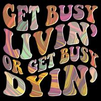 Retro Vintage 1960s Hippie Get Busy Livin Or Get Busy Dyin Baby Bodysuit