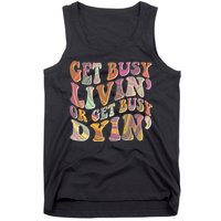 Retro Vintage 1960s Hippie Get Busy Livin Or Get Busy Dyin Tank Top