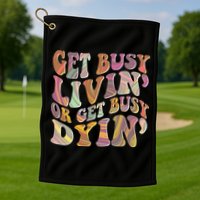Retro Vintage 1960s Hippie Get Busy Livin Or Get Busy Dyin Golf Towel
