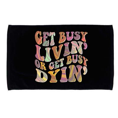 Retro Vintage 1960s Hippie Get Busy Livin Or Get Busy Dyin Microfiber Hand Towel
