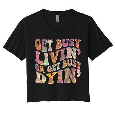 Retro Vintage 1960s Hippie Get Busy Livin Or Get Busy Dyin Crop Top
