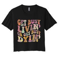 Retro Vintage 1960s Hippie Get Busy Livin Or Get Busy Dyin Crop Top