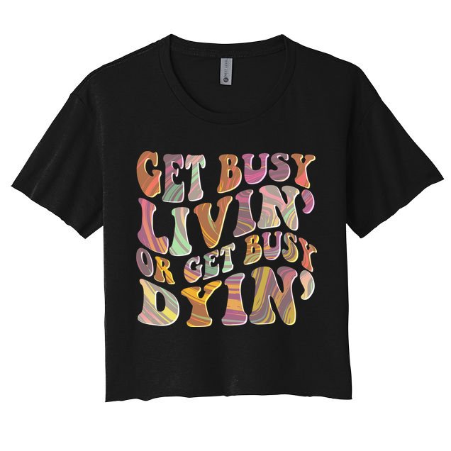 Retro Vintage 1960s Hippie Get Busy Livin Or Get Busy Dyin Crop Top