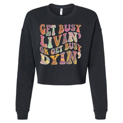 Retro Vintage 1960s Hippie Get Busy Livin Or Get Busy Dyin Cropped Pullover Crew