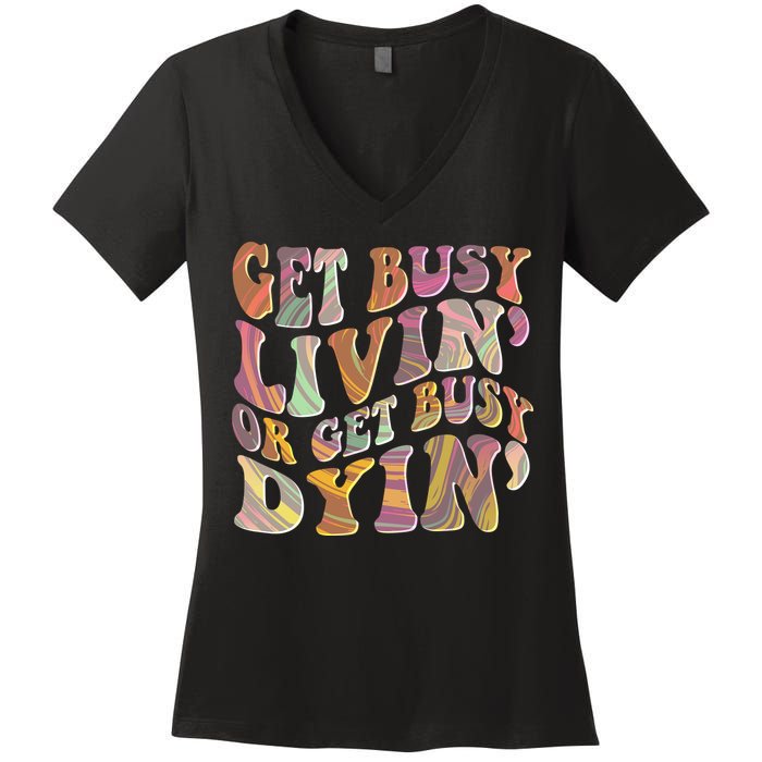Retro Vintage 1960s Hippie Get Busy Livin Or Get Busy Dyin Women's V-Neck T-Shirt