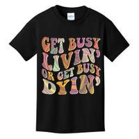 Retro Vintage 1960s Hippie Get Busy Livin Or Get Busy Dyin Kids T-Shirt