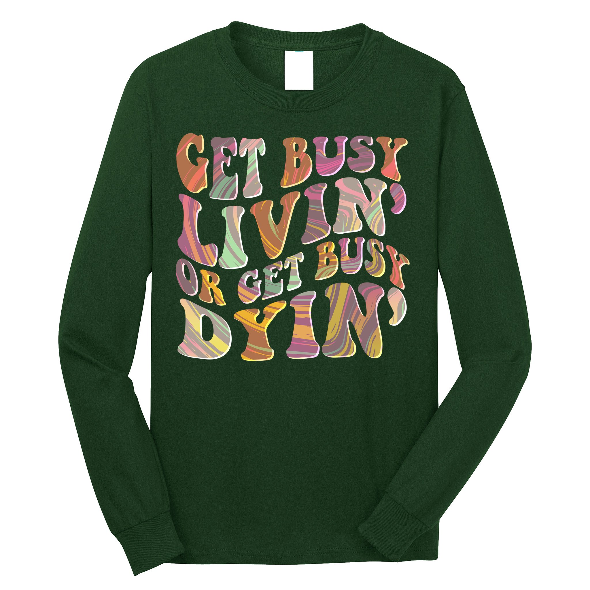 Retro Vintage 1960s Hippie Get Busy Livin Or Get Busy Dyin Long Sleeve Shirt