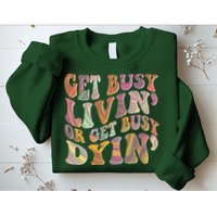 Retro Vintage 1960s Hippie Get Busy Livin Or Get Busy Dyin Sweatshirt